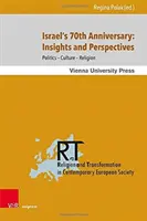 Der 70. Jahrestag Israels: Einblicke und Ausblicke: Politik - Kultur - Religion - Israel's 70th Anniversary: Insights and Perspectives: Politics - Culture - Religion