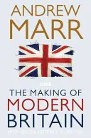 Die Entstehung des modernen Großbritannien: Von Königin Victoria bis zum VE Day - The Making of Modern Britain: From Queen Victoria to VE Day