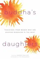 Buddha's Töchter: Belehrungen von Frauen, die den Buddhismus im Westen prägen - Buddha's Daughters: Teachings from Women Who Are Shaping Buddhism in the West