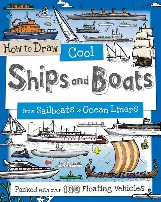 Wie man coole Schiffe und Boote zeichnet: Von Segelbooten bis zu Ozeandampfern - How to Draw Cool Ships and Boats: From Sailboats to Ocean Liners