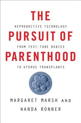 Das Streben nach Elternschaft: Fortpflanzungstechnologie vom Retortenbaby bis zur Gebärmuttertransplantation - The Pursuit of Parenthood: Reproductive Technology from Test-Tube Babies to Uterus Transplants