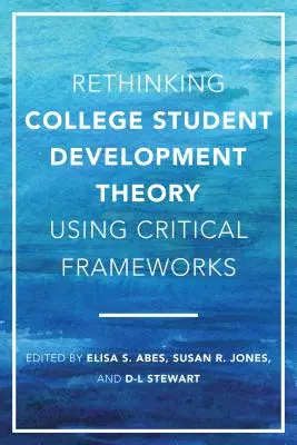 Überdenken der Theorie zur Entwicklung von College-Studenten anhand kritischer Rahmenwerke - Rethinking College Student Development Theory Using Critical Frameworks