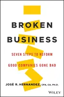 Kaputte Unternehmen: Sieben Schritte zur Reform guter Unternehmen, die schlecht geworden sind - Broken Business: Seven Steps to Reform Good Companies Gone Bad