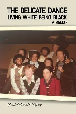 Der zarte Tanz: Weiß leben und schwarz sein - ein Memoir - The Delicate Dance: Living White Being Black A Memoir