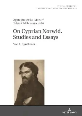 Über Cyprian Norwid. Studien und Aufsätze: Bd. 1: Synthesen - On Cyprian Norwid. Studies and Essays: Vol. 1: Syntheses