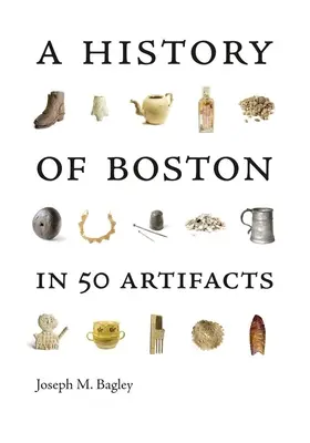 Eine Geschichte von Boston in 50 Artefakten - A History of Boston in 50 Artifacts