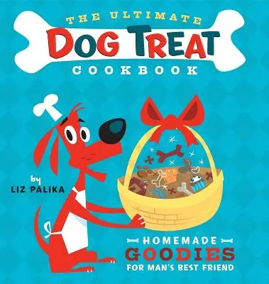 Das ultimative Hundeleckerli-Kochbuch: Hausgemachte Leckerlis für den besten Freund des Menschen - The Ultimate Dog Treat Cookbook: Homemade Goodies for Man's Best Friend