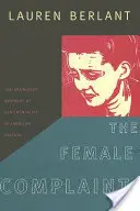 Die weibliche Beschwerde: Das unerledigte Geschäft der Sentimentalität in der amerikanischen Kultur - The Female Complaint: The Unfinished Business of Sentimentality in American Culture