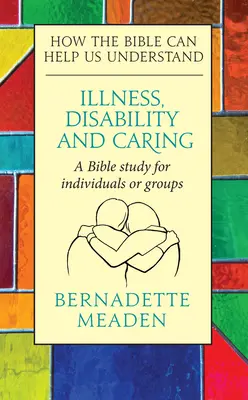 Krankheit, Behinderung und Fürsorge: Wie die Bibel uns helfen kann, zu verstehen - Illness, Disability and Caring: How the Bible can Help us Understand