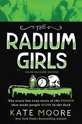 Die Radium Girls: Young Readers' Edition: Die gruselige, aber wahre Geschichte des Giftes, das Menschen im Dunkeln leuchten ließ - The Radium Girls: Young Readers' Edition: The Scary But True Story of the Poison That Made People Glow in the Dark