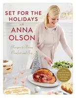 Bereit für die Feiertage mit Anna Olson: Rezepte, die Trost und Freude bringen: Von Vorspeisen bis zu Süßspeisen, für die festliche Jahreszeit und fast jeden Tag - Set for the Holidays with Anna Olson: Recipes to Bring Comfort and Joy: From Starters to Sweets, for the Festive Season and Almost Every Day