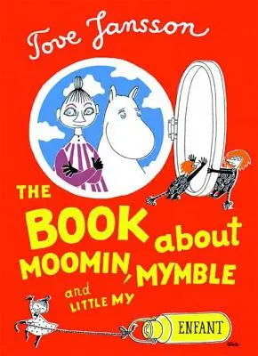 Das Buch über Mumin, Mümmelchen und Klein-Mein - The Book about Moomin, Mymble and Little My