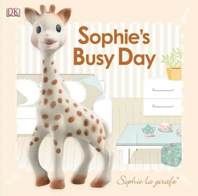 Baby Touch and Feel: Sophie La Girafe: Sophies anstrengender Tag - Baby Touch and Feel: Sophie La Girafe: Sophie's Busy Day