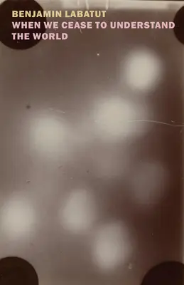 Wenn wir aufhören, die Welt zu verstehen - When We Cease to Understand the World