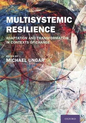 Multisystemische Resilienz: Anpassung und Transformation in Kontexten des Wandels - Multisystemic Resilience: Adaptation and Transformation in Contexts of Change