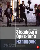 Das Handbuch für Steadicam-Bediener - The Steadicam(r) Operator's Handbook