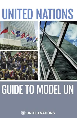 Der Leitfaden der Vereinten Nationen für Modellvereinbarungen - The United Nations Guide to Model Un