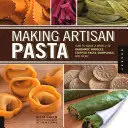 Handwerkliche Nudelherstellung: Wie man eine Welt von handgemachten Nudeln, gefüllten Nudeln, Knödeln und mehr herstellt - Making Artisan Pasta: How to Make a World of Handmade Noodles, Stuffed Pasta, Dumplings, and More