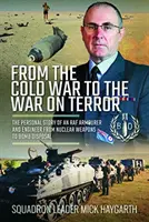 Vom Kalten Krieg zum Krieg gegen den Terror: Die persönliche Geschichte eines RAF-Panzers und -Ingenieurs von Atomwaffen bis zur Bombenentschärfung - From the Cold War to the War on Terror: The Personal Story of an RAF Armourer and Engineer from Nuclear Weapons to Bomb Disposal