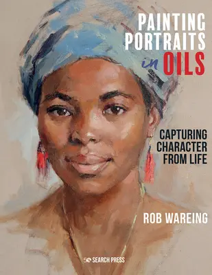 Porträts in Öl malen: Charaktere aus dem Leben einfangen - Painting Portraits in Oils: Capturing Character from Life