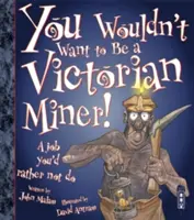 Du möchtest kein viktorianischer Bergarbeiter sein! - You Wouldn't Want To Be A Victorian Miner!