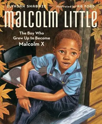 Malcolm Little: Der Junge, der aufwuchs, um Malcolm X zu werden - Malcolm Little: The Boy Who Grew Up to Become Malcolm X