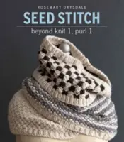 Saatstich: Jenseits von Knit 1, Purl 1 - Seed Stitch: Beyond Knit 1, Purl 1