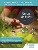 Leitfaden für moderne Sprachen: Un sac de billes - Literaturstudienführer für das AS/A-Level Französisch - Modern Languages Study Guides: Un sac de billes - Literature Study Guide for AS/A-level French