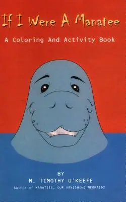 Wenn ich eine Seekuh wäre: Ein Mal- und Beschäftigungsbuch - If I Were a Manatee: A Coloring and Activity Book