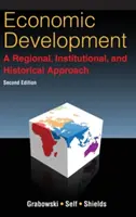 Wirtschaftliche Entwicklung: Ein regionaler, institutioneller und historischer Ansatz: Ein regionaler, institutioneller und historischer Ansatz - Economic Development: A Regional, Institutional, and Historical Approach: A Regional, Institutional and Historical Approach