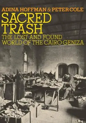 Heiliger Müll: Die verlorene und gefundene Welt der Geniza von Kairo - Sacred Trash: The Lost and Found World of the Cairo Geniza