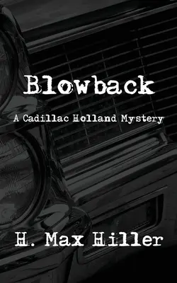 Blowback: Ein Cadillac-Holland-Krimi - Blowback: A Cadillac Holland Mystery