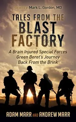 Geschichten aus der Explosionsfabrik: Die Reise eines hirnverletzten Green Berets der Special Forces zurück vom Abgrund - Tales from the Blast Factory: A Brain Injured Special Forces Green Beret's Journey Back from the Brink