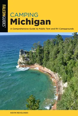 Camping Michigan: Ein umfassender Führer zu öffentlichen Zelt- und Wohnmobil-Campingplätzen - Camping Michigan: A Comprehensive Guide to Public Tent and RV Campgrounds