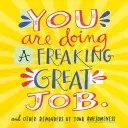 Du machst einen verdammt guten Job: Und andere Erinnerungen an deine Großartigkeit - You Are Doing a Freaking Great Job.: And Other Reminders of Your Awesomeness