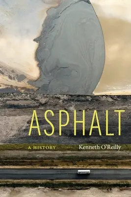 Asphalt: Eine Geschichte - Asphalt: A History