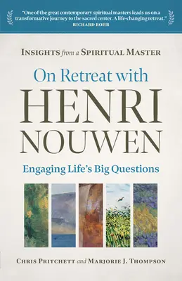 Auf Exerzitien mit Henri Nouwen: Die großen Fragen des Lebens angehen - On Retreat with Henri Nouwen: Engaging Life's Big Questions