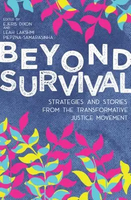 Jenseits des Überlebens: Strategien und Geschichten aus der Bewegung für transformative Gerechtigkeit - Beyond Survival: Strategies and Stories from the Transformative Justice Movement