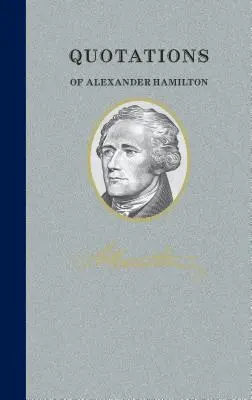 Zitate von Alexander Hamilton: Zitat/Unzitat - Quotations of Alexander Hamilton: Quote/Unquote