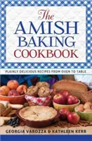 Das Amish-Backbuch: Einfach köstliche Rezepte vom Ofen bis zum Tisch - The Amish Baking Cookbook: Plainly Delicious Recipes from Oven to Table