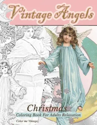 Vintage Angels Weihnachten Malbuch für Erwachsene Entspannung: - Weihnachten ruhige Malbuch: - Weihnachten ruhiges Malbuch - Vintage Angels christmas coloring book for adults relaxation: - Christmas quiet coloring book: - Christmas quiet coloring book