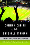 Kommunikation und das Baseballstadion: Gemeinschaft, Kommerzialisierung, Fanatismus und Erinnerung - Communication and the Baseball Stadium; Community, Commodification, Fanship, and Memory