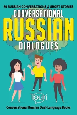 Russische Konversationsdialoge: 50 russische Konversationen und Kurzgeschichten - Conversational Russian Dialogues: 50 Russian Conversations and Short Stories