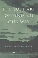 Die verlorene Kunst, unseren Weg zu finden - Lost Art of Finding Our Way
