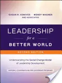 Leadership for a Better World: Das Modell des sozialen Wandels für die Entwicklung von Führungskräften verstehen - Leadership for a Better World: Understanding the Social Change Model of Leadership Development