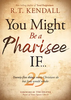 Du könntest ein Pharisäer sein, wenn...: Fünfundzwanzig Dinge, die Christen tun, aber Jesus tadeln würde - You Might Be a Pharisee If...: Twenty-Five Things Christians Do But Jesus Would Rebuke