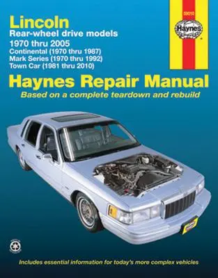 Lincoln Modelle mit Hinterradantrieb, Continental, Mark Series, Town Car 1970 bis 2005 Haynes Reparaturhandbuch: 1970 bis 2010 - Lincoln Rear Wheel Drive Models, Continental, Mark Series, Town Car 1970 Thru 2005 Haynes Repair Manual: 1970 Thru 2010