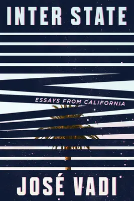 Zwischenstaatlich: Essays aus Kalifornien - Inter State: Essays from California