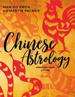 Chinesische Astrologie: Ihre Zukunft vorhersagen - Chinese Astrology: Forecast Your Future