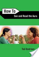 Wie man die Aura sieht und liest - How to See and Read the Aura